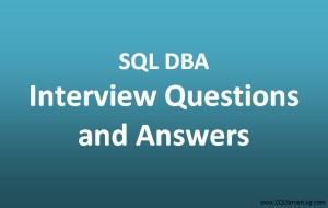 SQL DBA Interview Questions and Answers for Freshers – Part 1
