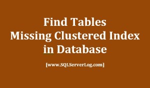 Find All Tables Missing Clustered Index in Database