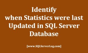 Identify when Statistics were last Updated in SQL Server Database