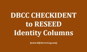Use DBCC CHECKIDENT to RESEED Table Identity Columns